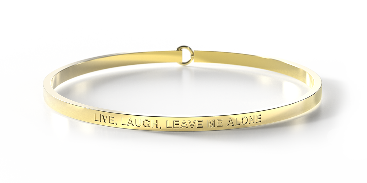 Live, Laugh, Leave Me Alone