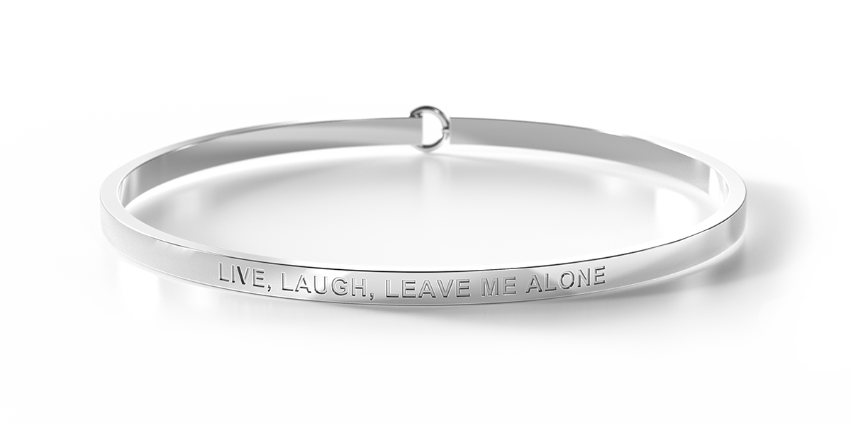 Live, Laugh, Leave Me Alone