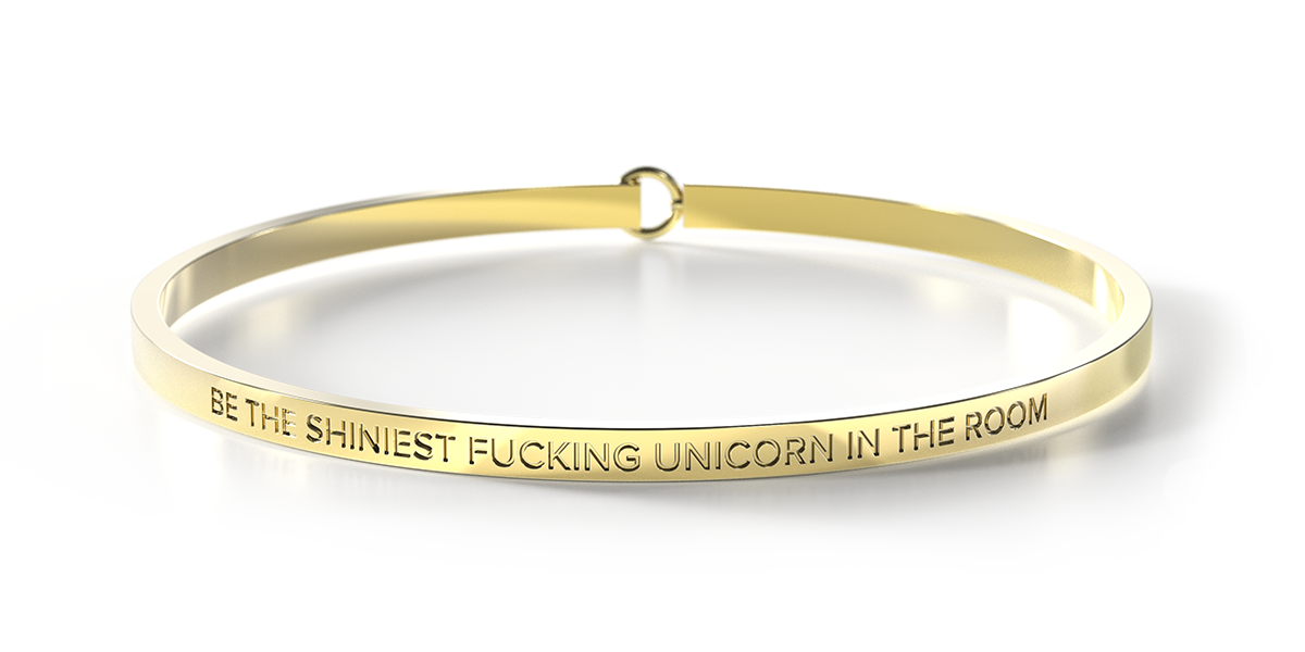 Be The Shiniest Fucking Unicorn In The Room