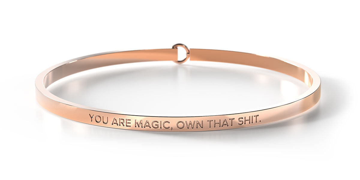 You Are Magic, Own That Shit.