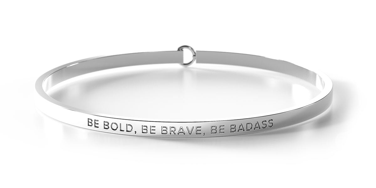 Be Bold, Be Brave, Be Badass