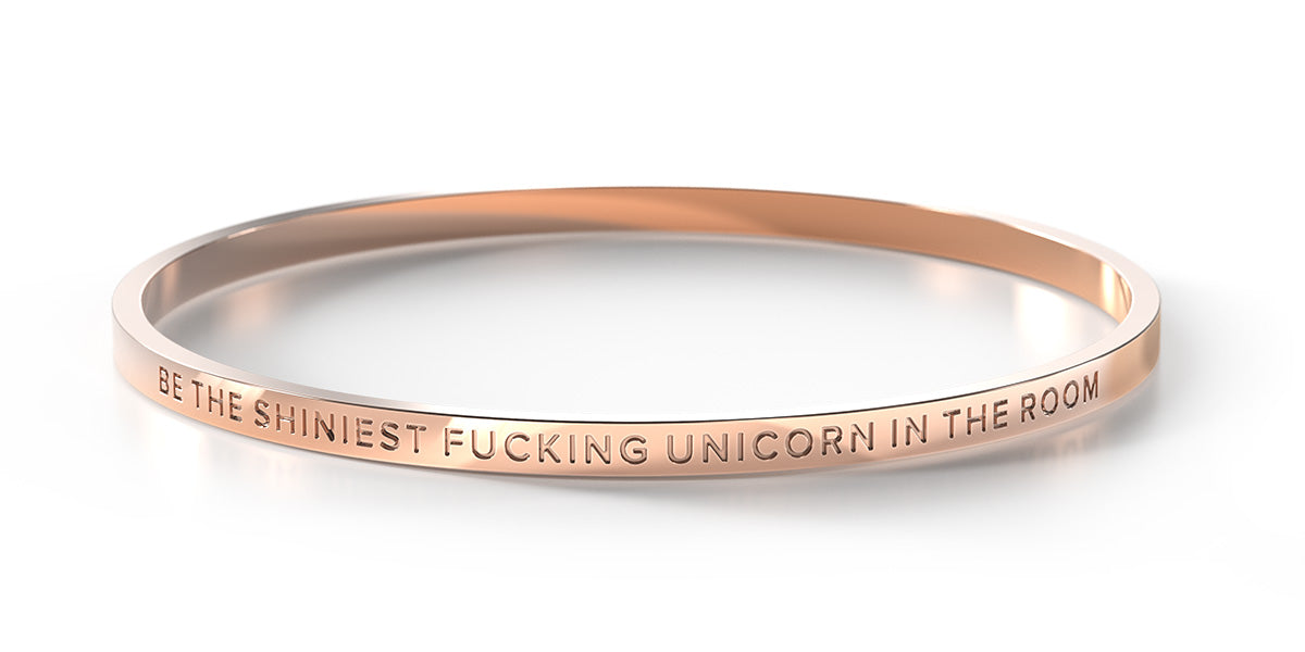 Be The Shiniest Fucking Unicorn In The Room