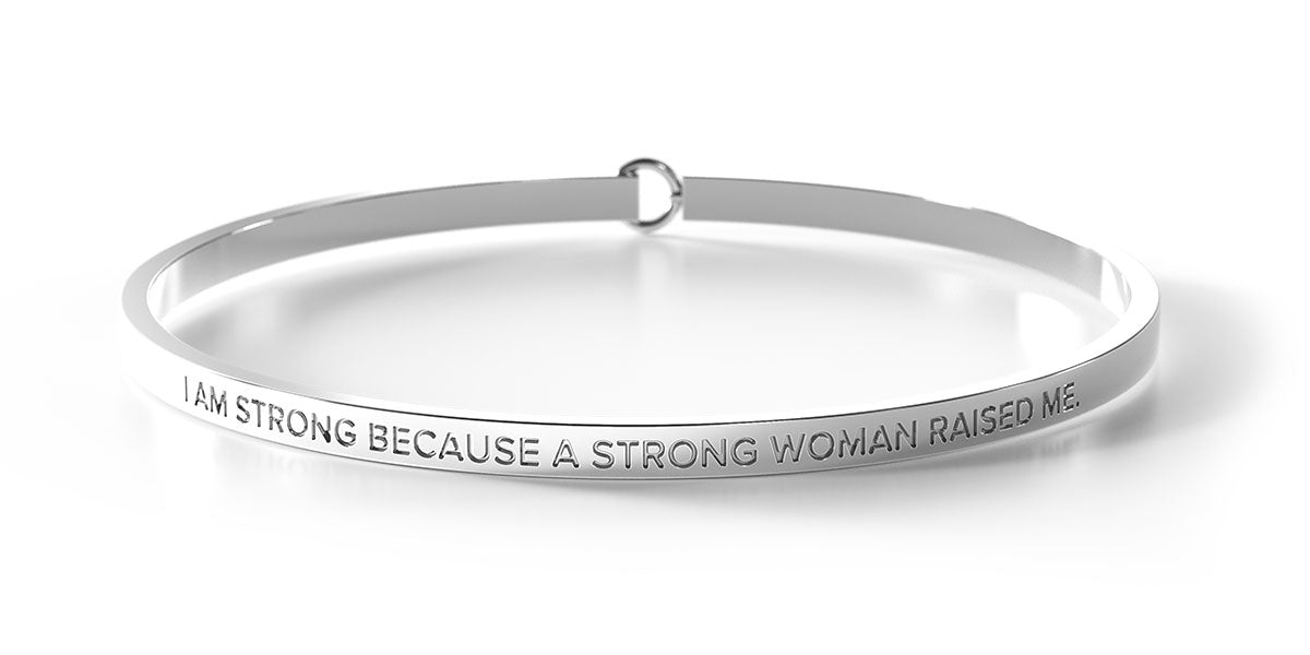 I Am Strong Because A Strong Woman Raised Me